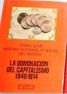 Historia económica y social del mundo / 4, La dominación del capitalismo : 1840-1914 / volumen dirigido por Gilbert Garrier