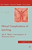 Ethical Complications of Lynching : Ida B. Wells’s Interrogation of American Terror